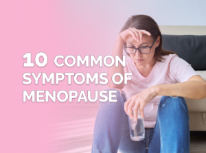 10 common symptoms of menopause - Body Smart Fitness